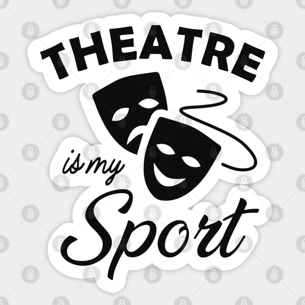 Theatre is my sport Sticker by KC Happy Shop